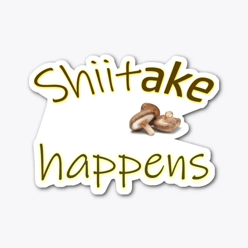 shiitake happens